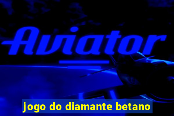 jogo do diamante betano